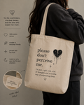 Please Don’t Perceive Me Tote Bag